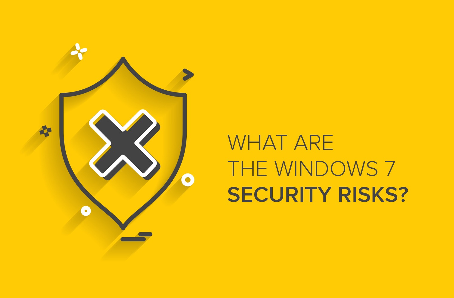 Windows 7 Security Risks Explained What Are the Windows 7 Security Risks? - EMPIST®